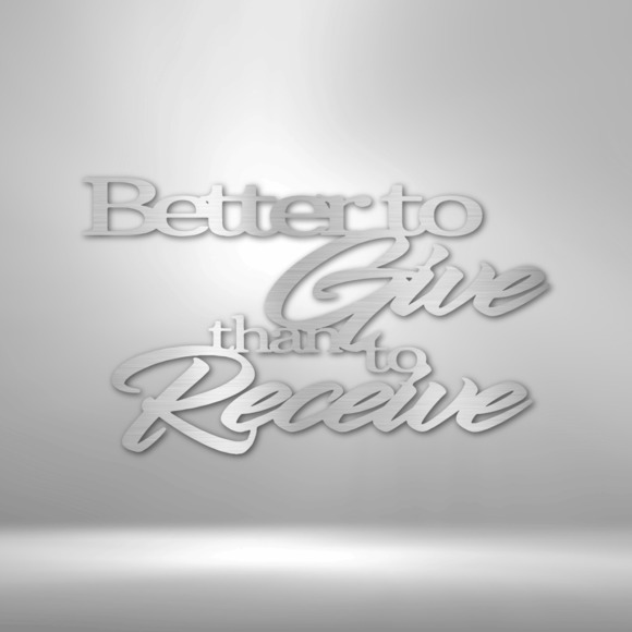 Better to Give Quote Steel Sign Laser Cut Powder Coated Home & Office Metal Wall